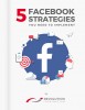 5 FACEBOOK STRATEGIES YOU NEED TO IMPLEMENT